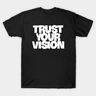 trust your vision T-Shirt